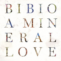 Cover: Bibio - A Mineral Love